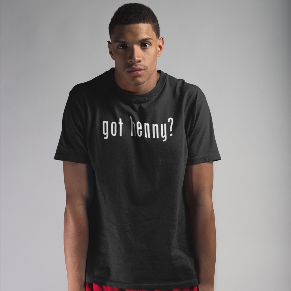 Got Henny? T-shirt